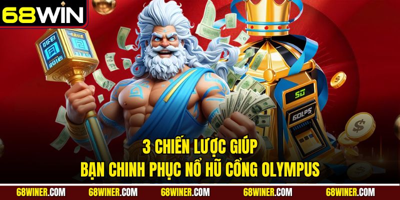 3 chiến lược giúp bạn chinh phục nổ hũ cổng Olympus